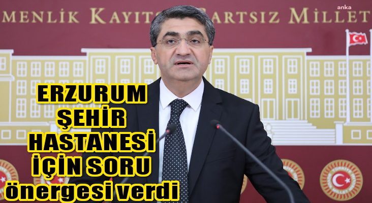 Ekmen, Erzurum Şehir Hastanesi için soru önergesi verdi